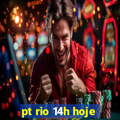 pt rio 14h hoje